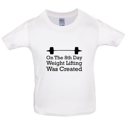 On The 8th Day Weight Lifting Was Created Kids T Shirt