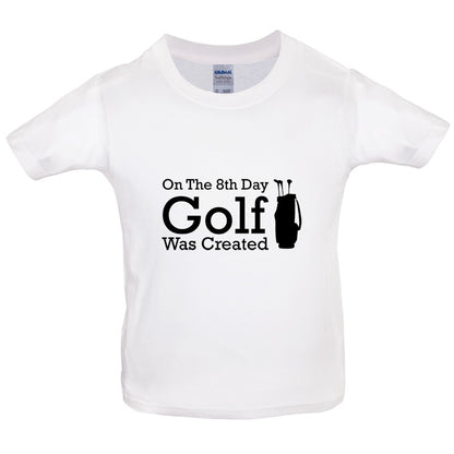 On The 8th Day Golf Was Created Kids T Shirt