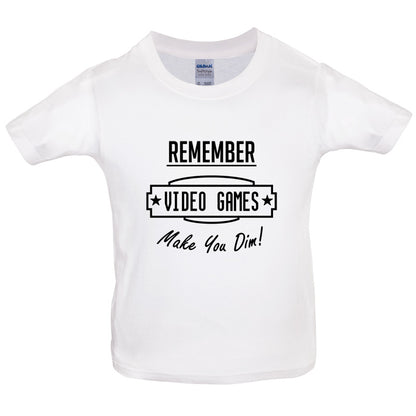 Video Games Make You Dim Kids T Shirt