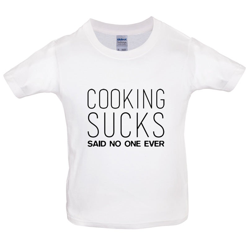 Cooking Sucks Said No One Ever Kids T Shirt