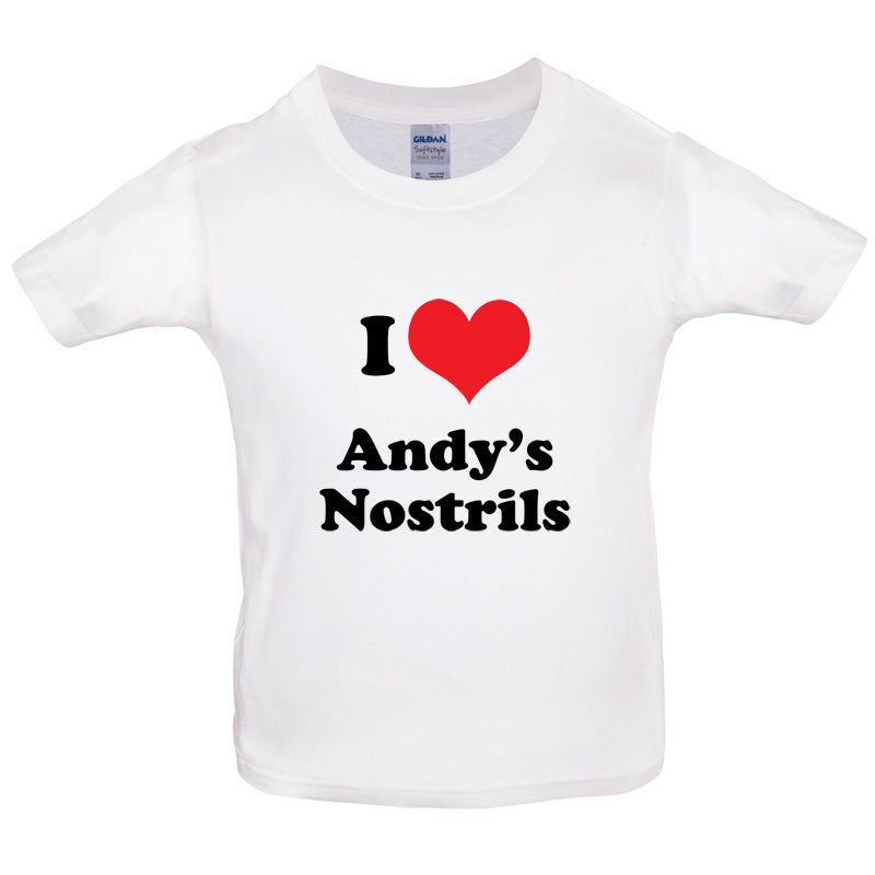 I Love Andys Nostrils Kids T Shirt