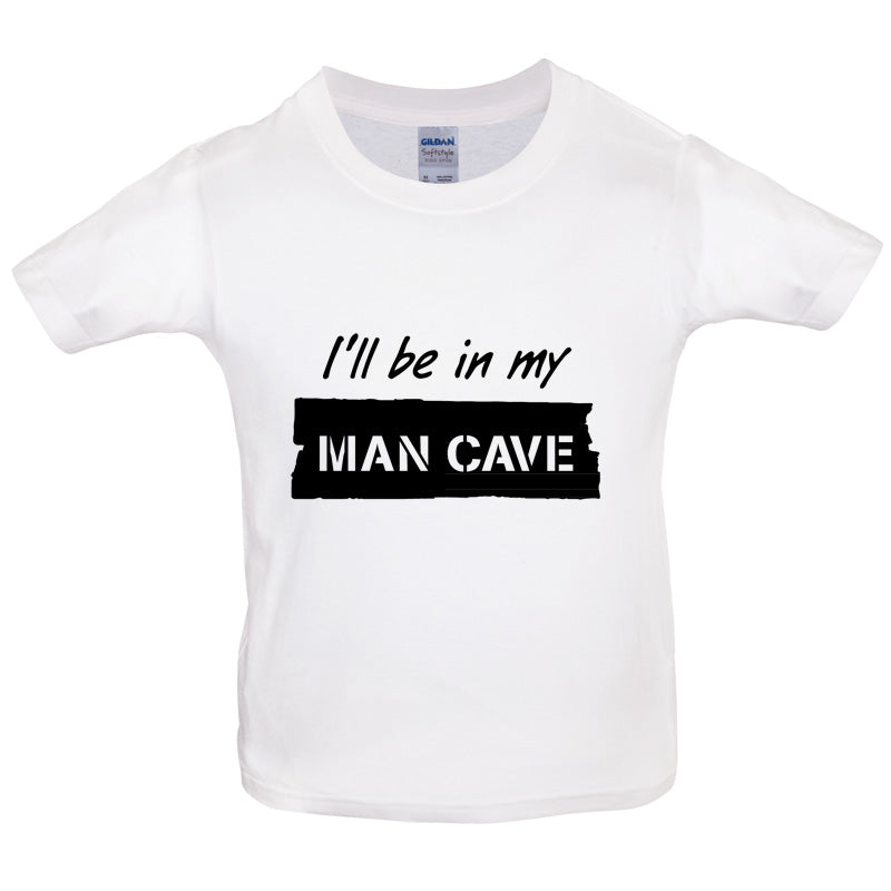 I'll Be In My Mancave Kids T Shirt