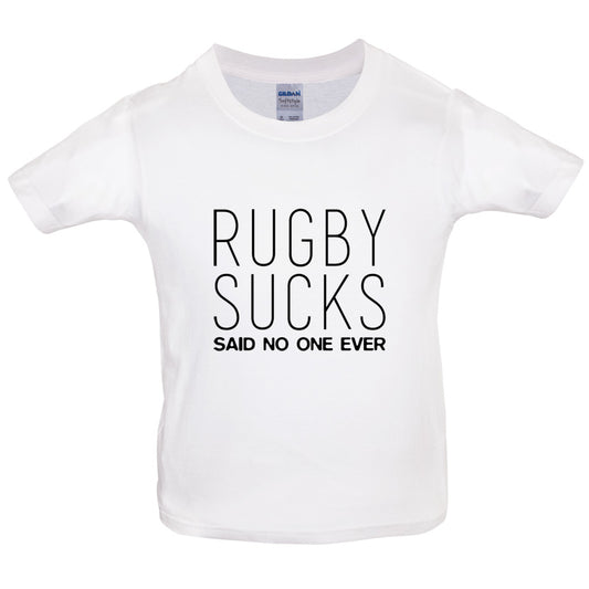 Rugby Sucks Said No One Ever Kids T Shirt