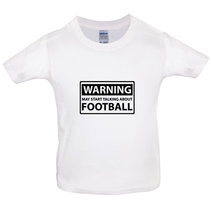 Warning May Start Talking About Football Kids T Shirt