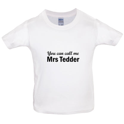 You Can Call Me Mrs Tedder Kids T Shirt