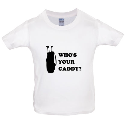 Whos Your Caddy Kids T Shirt