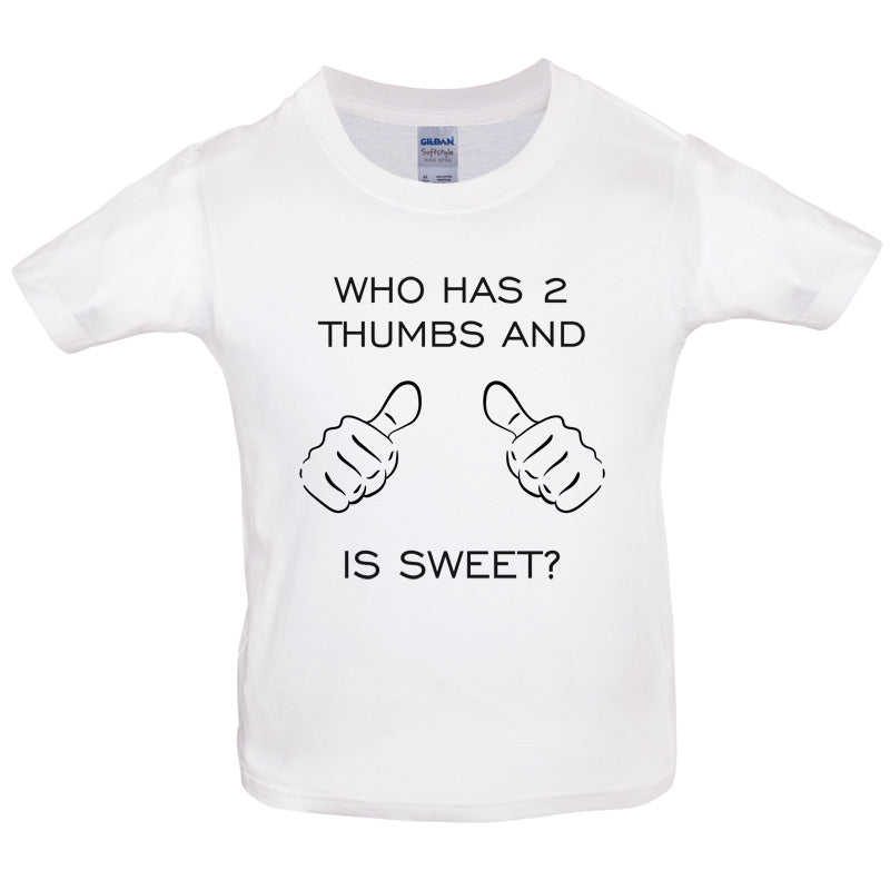 Who Has 2 Thumbs And Is Sweet Kids T Shirt