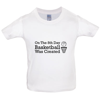 On The 8th Day Basketball Was Created Kids T Shirt