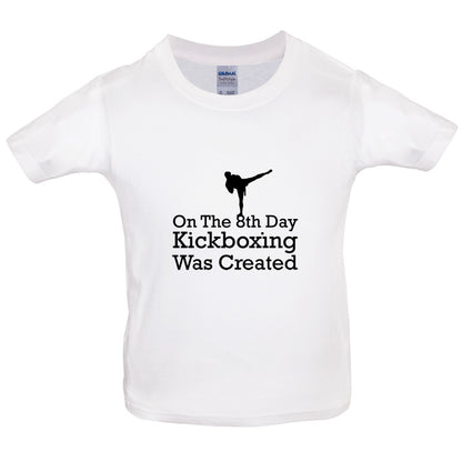 On The 8th Day Kickboxing Was Created Kids T Shirt