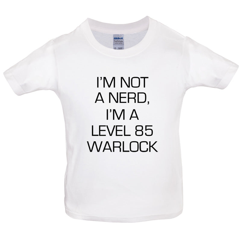 I'm Not A Nerd, I'm A Level 85 Warlock Kids T Shirt