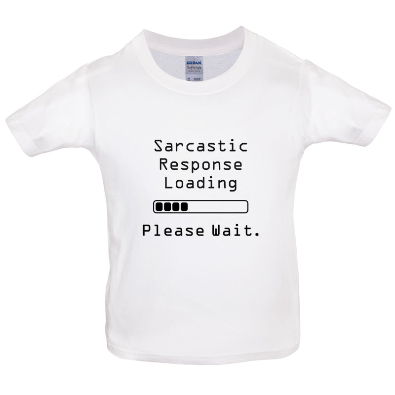 Sarcastic Response Loading.. Please Wait Kids T Shirt