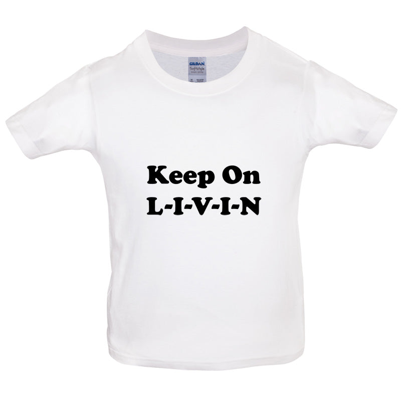 Keep On Livin Kids T Shirt