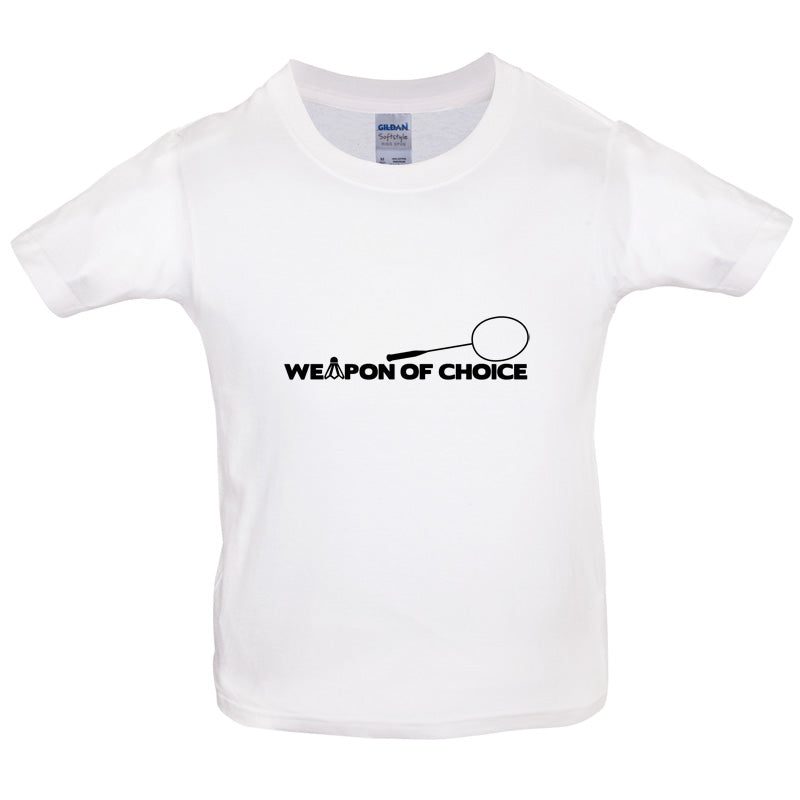 Weapon Of Choice Badminton Kids T Shirt