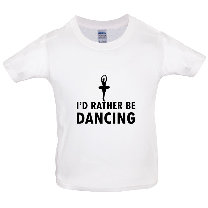 I'd Rather Be Dancing Kids T Shirt