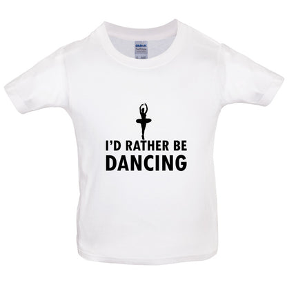 I'd Rather Be Dancing Kids T Shirt