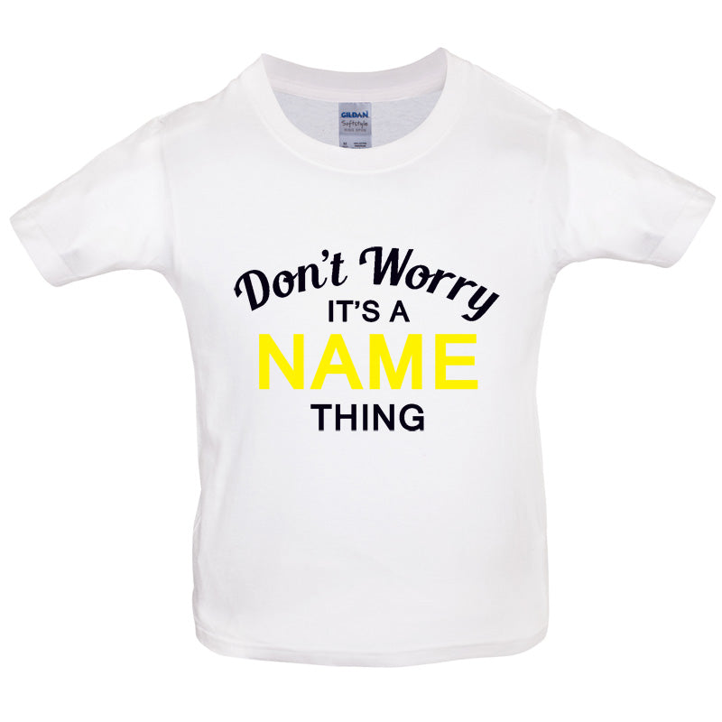 Don't Worry its a Custom Name Thing Kids T Shirt