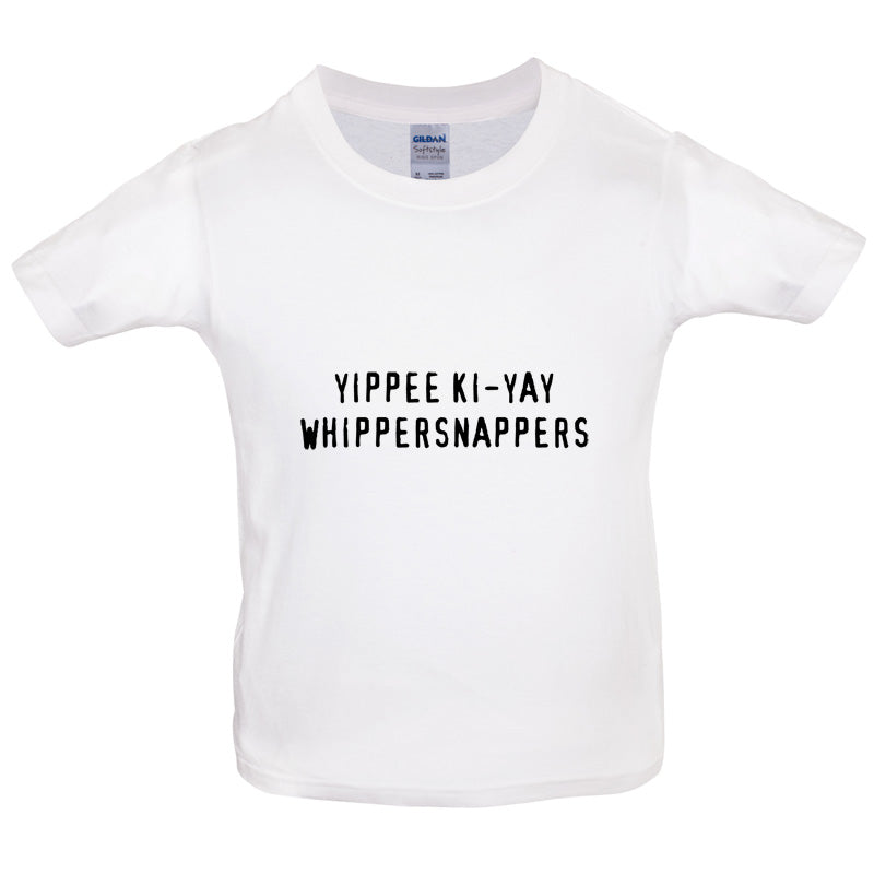 Yippee Ki-Yay WhipperSnappers Kids T Shirt