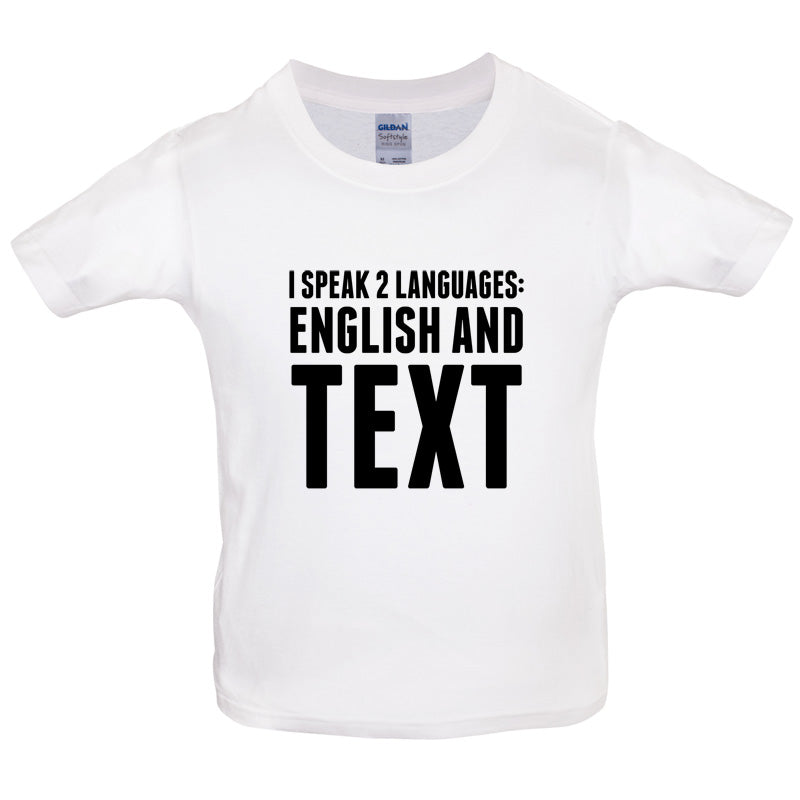 I Speak 2 Languages - English And Text Kids T Shirt