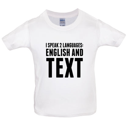 I Speak 2 Languages - English And Text Kids T Shirt