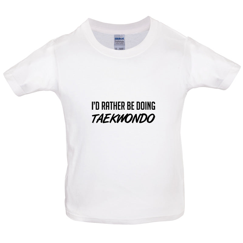 I'd Rather Be Doing Taekwondo Kids T Shirt