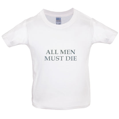 All Men Must Die Kids T Shirt