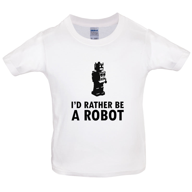 I'd Rather Be A Robot Kids T Shirt