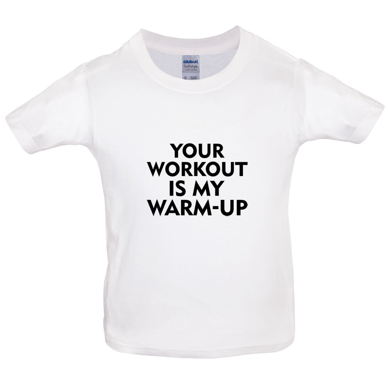 Your Workout Is My Warm-Up Kids T Shirt