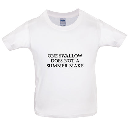 One Swallow Does Not Make A Summer Make Kids T Shirt