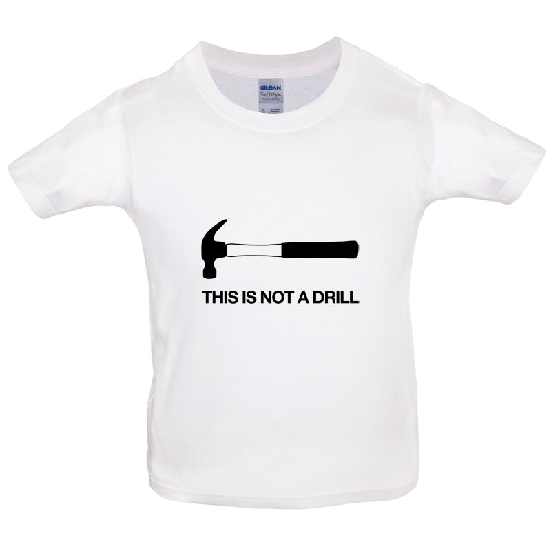 This Is Not A Drill Kids T Shirt