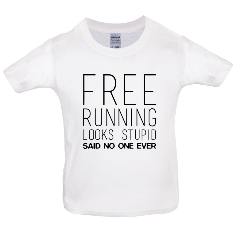 Free Running Looks Stupid Said No One Ever Kids T Shirt