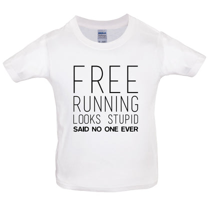 Free Running Looks Stupid Said No One Ever Kids T Shirt