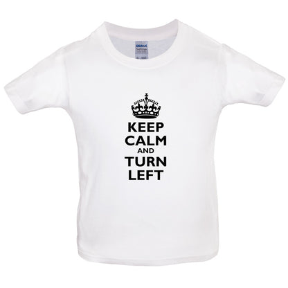 Keep Calm and Turn Left Kids T Shirt