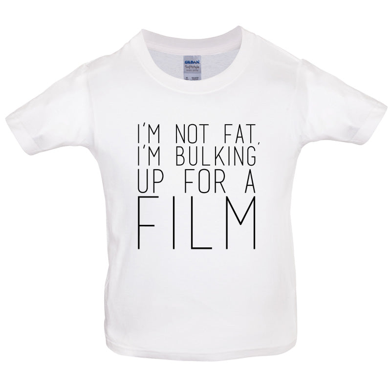 Im Not Fat Im Bulking For A Film Kids T Shirt