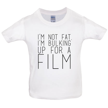 Im Not Fat Im Bulking For A Film Kids T Shirt