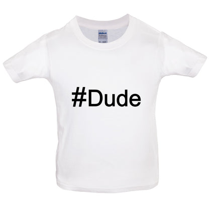 #Dude (Hashtag) Kids T Shirt