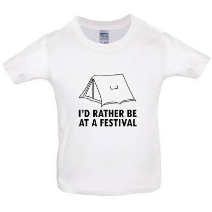 I'd Rather Be At A Festival Kids T Shirt