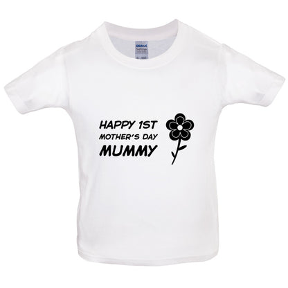 Happy 1st Mothers Day Mummy - Flower Kids T Shirt