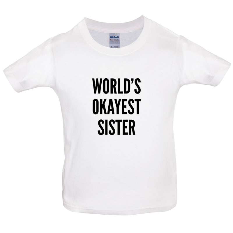 World's Okayest Sister Kids T Shirt