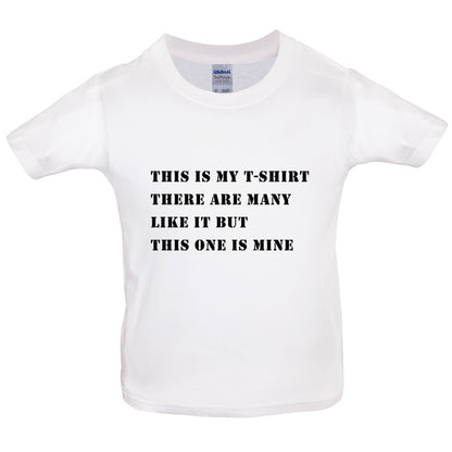 This Is My T Shirt, There are many like it Kids T Shirt