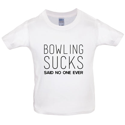 Bowling Sucks Said No One Ever Kids T Shirt