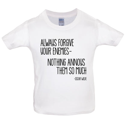 Always Forgive Your Enemies - Nothing Annoys Them So Much Kids T Shirt