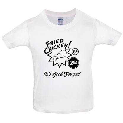 Fried Chicken.. It's good for you! Kids T Shirt