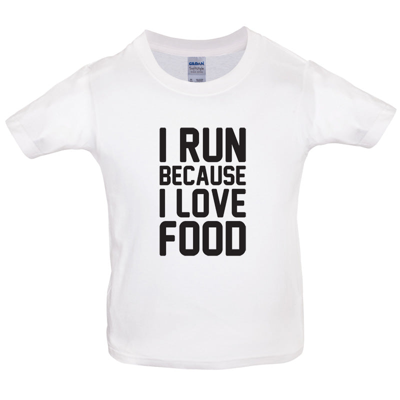 I Run Because I Love Food Kids T Shirt