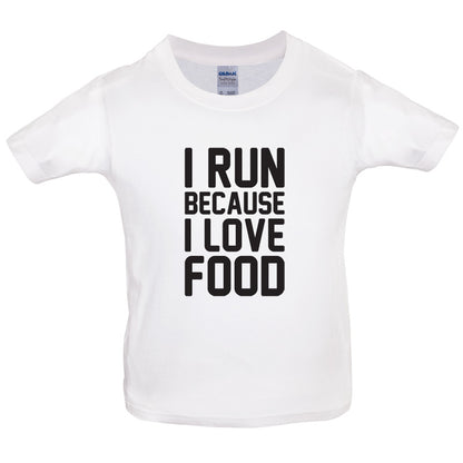 I Run Because I Love Food Kids T Shirt