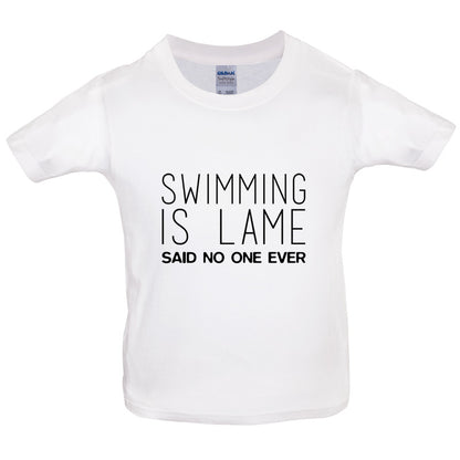 Swimming Is Lame Said No One Ever Kids T Shirt