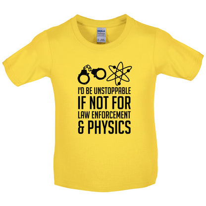 I'd Be Unstoppable If Not For Physics Kids T Shirt