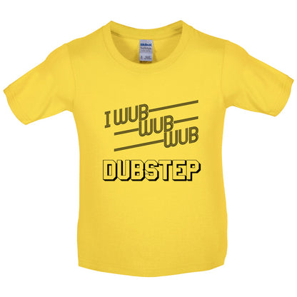 I Wub Wub Wub Dubstep Kids T Shirt