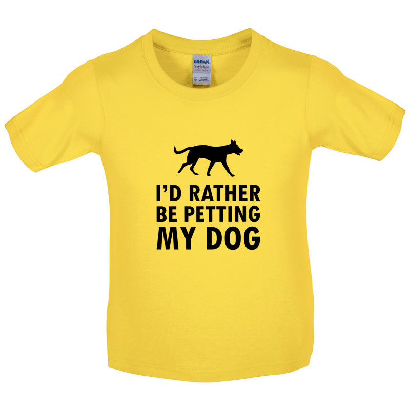 I'd Rather Be Petting My Dog Kids T Shirt