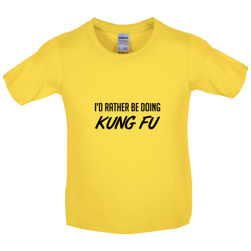 I'd Rather Be Doing Kung Fu Kids T Shirt