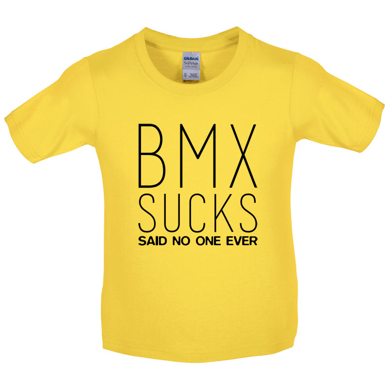 BMX Sucks Said No One Ever Kids T Shirt